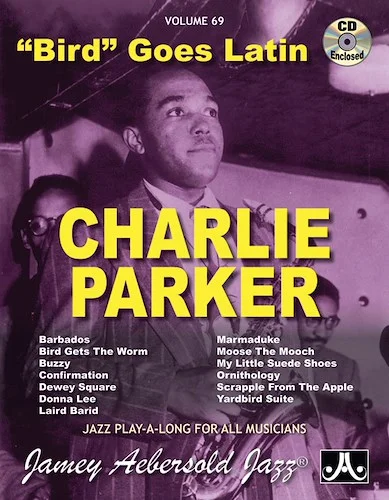 Jamey Aebersold Jazz, Volume 69: Charlie Parker: "Bird" Goes Latin