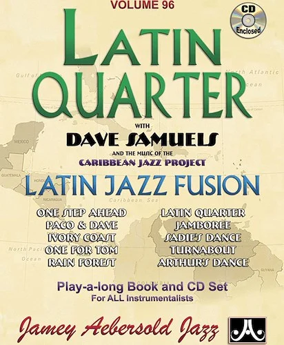 Jamey Aebersold Jazz, Volume 96: Latin Quarter with Dave Samuels and the Music of the Caribbean Jazz Project: Latin Jazz Fusion