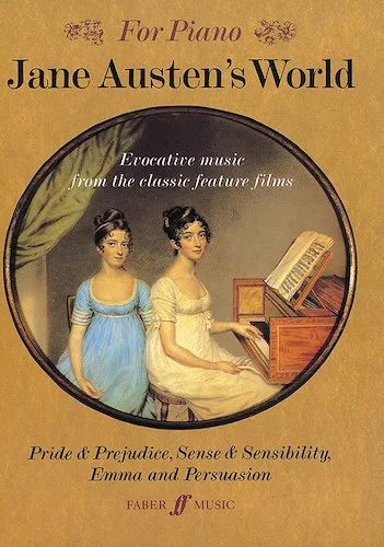 Jane Austen's World: Evocative music from the classic feature films <I>Pride & Prejudice</I>, <I>Sense & Sensibility</I>, <I>Emma</I>, and <I>Persuasion</I>