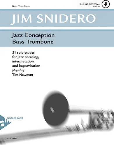 Jazz Conception: Bass Trombone: 21 Solo Etudes for Jazz Phrasing, Interpretation, and Improvisation