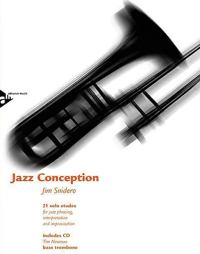 Jazz Conception: Bass Trombone: 21 Solo Etudes for Jazz Phrasing, Interpretation, and Improvisation