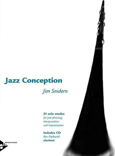 Jazz Conception: Clarinet: 21 Solo Etudes for Jazz Phrasing, Interpretation, and Improvisation