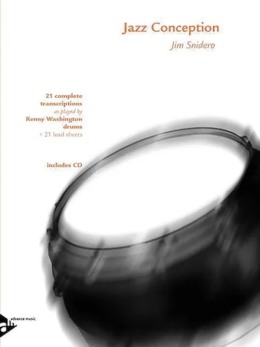 Jazz Conception: Drums: 21 Complete Transcriptions as Played by Kenny Washington + 21 Lead Sheets