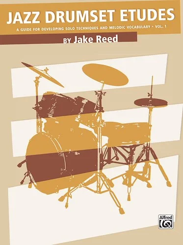 Jazz Drumset Etudes: A Guide for Developing Solo Techniques and Melodic Vocabulary, Vol. 1
