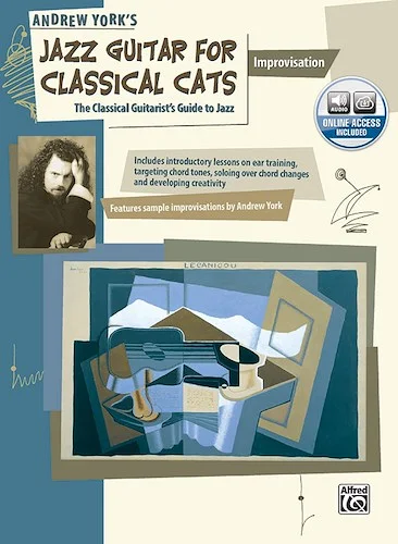 Jazz Guitar for Classical Cats: Improvisation: The Classical Guitarist's Guide to Jazz