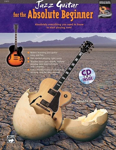 Jazz Guitar for the Absolute Beginner: Absolutely Everything You Need to Know to Start Playing Now!