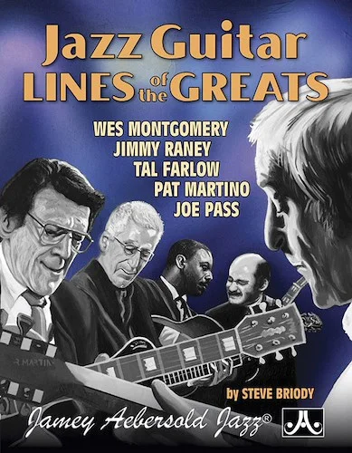 Jazz Guitar Lines of the Greats: Wes Montgomery * Jimmy Raney * Tal Farlow * Pat Martino * Joe Pass