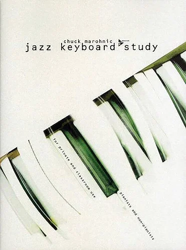 Jazz Keyboard Study: Pianists and Non-Pianists for Private and Classroom Use
