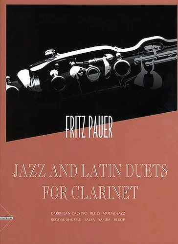 Jazz and Latin Duets for Clarinet: Carribean-Calypso, Blues, Modal-Jazz, Reggae-Shuffle, Salsa, Samba, Bebop