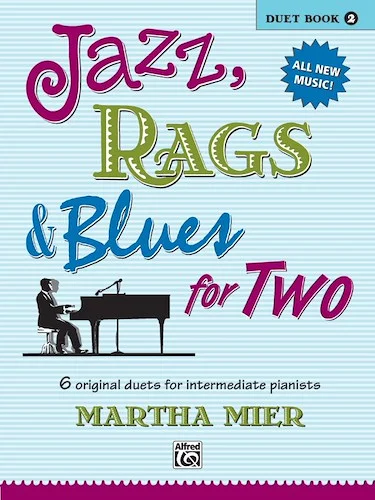 Jazz, Rags & Blues for Two, Book 2: 6 Original Duets for Intermediate Pianists