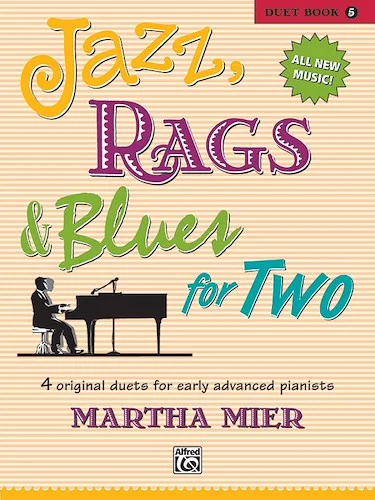 Jazz, Rags & Blues for Two, Book 5: 4 Original Duets for Early Advanced Pianists