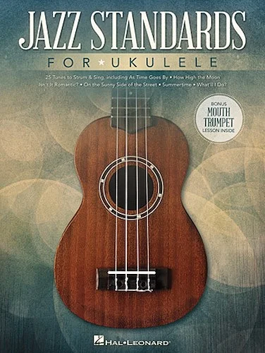 Jazz Standards for Ukulele - Includes Bonus Mouth Trumpet Lesson!