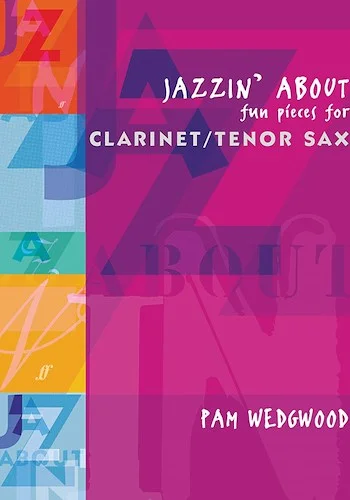 Jazzin' About: Fun Pieces for Clarinet / Tenor Sax
