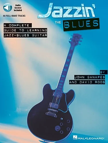 Jazzin' the Blues - A Complete Guide to Learning Jazz-Blues Guitar