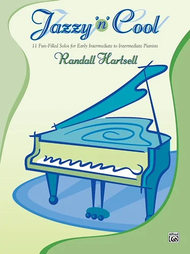 Jazzy 'n' Cool: 11 Fun-Filled Solos for Early Intermediate to Intermediate Pianists