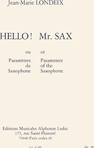Jean-marie Londeix - Hello&nbsp;! Mr. Sax, Ou Les Parametres Du Saxophone