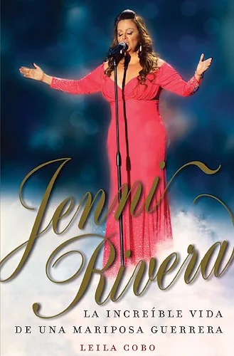 Jenni Rivera: La Increible Vida De Una Mariposa Guerrera
