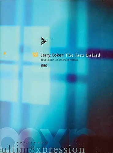 Jerry Coker: The Jazz Ballad: Experience Ultimate Expression
