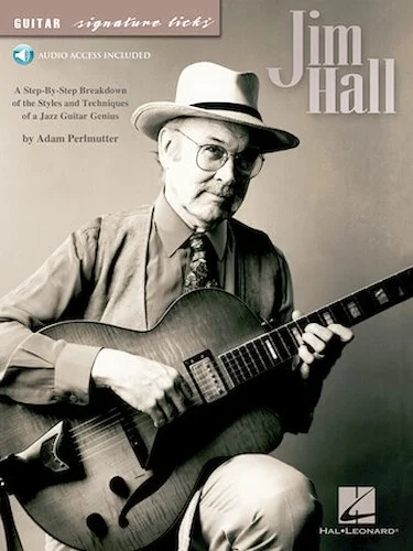 Jim Hall - A Step-by-Step Breakdown of the Styles and Techniques of a Jazz Guitar Genius