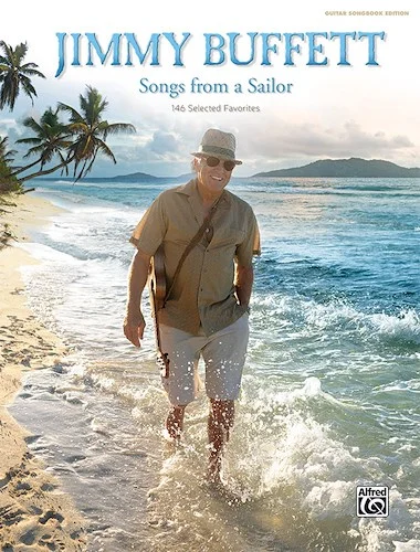 Jimmy Buffett: Songs from a Sailor: 146 Selected Favorites