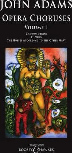 John Adams: Opera Choruses - Volume 1