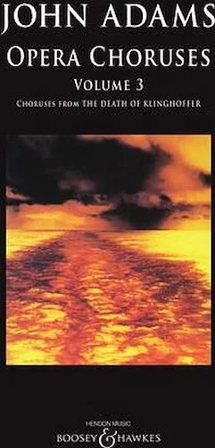 John Adams: Opera Choruses - Volume 3