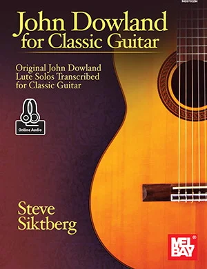 John Dowland for Classic Guitar<br>Original John Dowland Lute Solos Transcribed for Classic Guitar