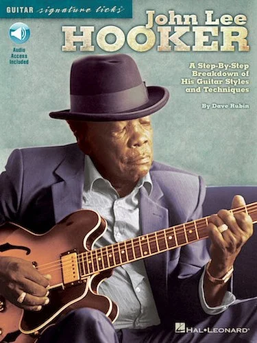 John Lee Hooker - A Step-by-Step Breakdown of His Guitar Styles and Techniques