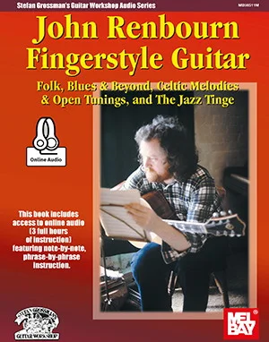 John Renbourn Fingerstyle Guitar<br>Folk, Blues & Beyond; Celtic Melodies & Open Tunings; & The Jazz Tinge