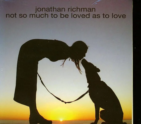 Jonathan Richman - Not So Much To Be Loved As To Love