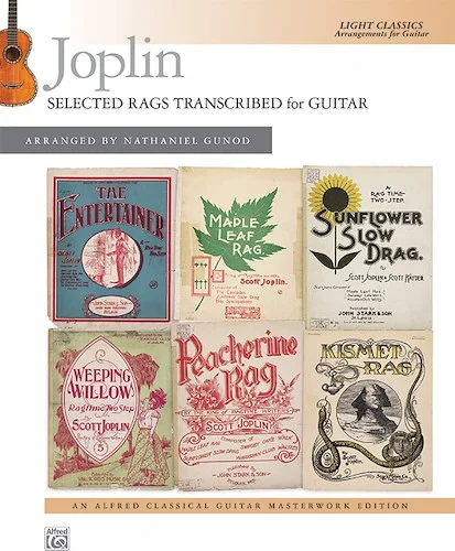 Joplin: Selected Rags Transcribed for Guitar: Light Classics Arrangements for Guitar