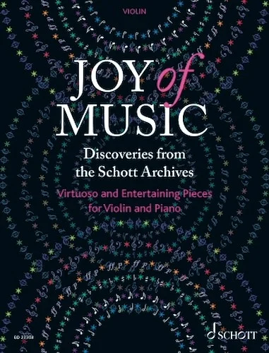Joy of Music - Discoveries from the Schott Archives - Virtuoso and Entertaing Pieces for Violin and Piano