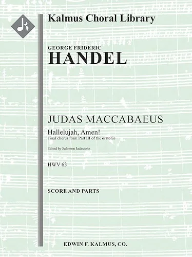 Judas Maccabaeus, HWV 63, Act III, Final Chorus: Hallelujah, Amen<br>