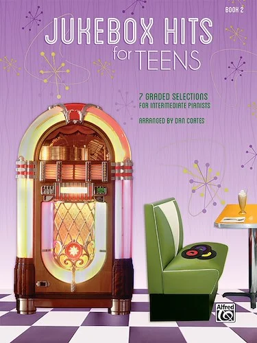 Jukebox Hits for Teens, Book 2: 7 Graded Selections for Intermediate Pianists