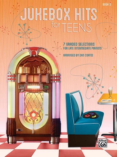 Jukebox Hits for Teens, Book 3: 7 Graded Selections for Late Intermediate Pianists