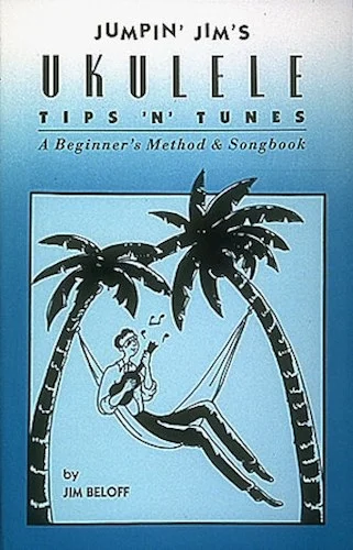 Jumpin' Jim's Ukulele Tips 'N' Tunes - A Beginner's Method and Songbook