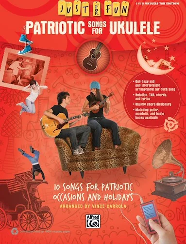 Just for Fun: Patriotic Songs for Ukulele: 10 Songs for Patriotic Occasions and Holidays