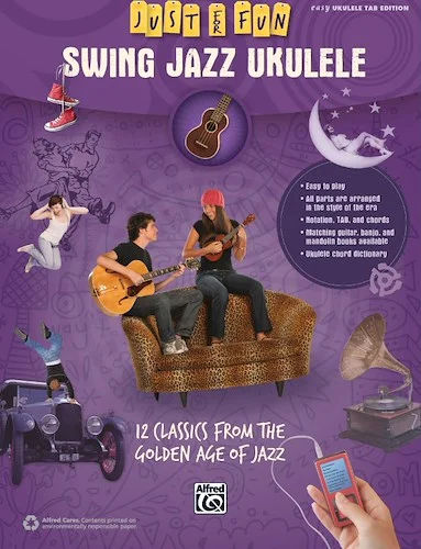 Just for Fun: Swing Jazz Ukulele: 12 Swing Era Classics from the Golden Age of Jazz