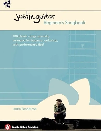 JustinGuitar Beginner's Songbook - 100 Classic Songs Specially Arranged for Beginner Guitarists with Performance Tips