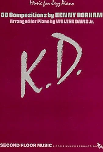 K.D.: 30 Compositions by Kenny Dorham - Arranged for Solo Piano by Walter Davis, Jr.