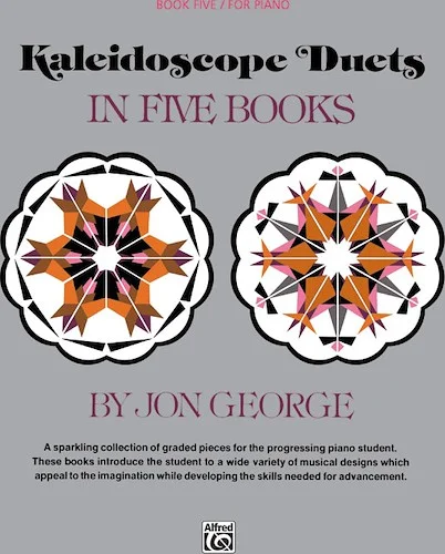 Kaleidoscope Duets, Book 5: A Sparkling Collection of Graded Pieces for the Progressing Piano Student