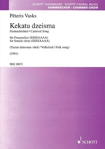 Kekatu Dziesma - Carnival Song
Female Choir (SSSSAAAA)