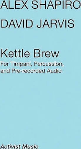 Kettle Brew - for Timpani, Percussion and Pre-recorded Audio