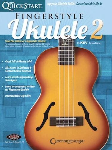 Kev's QuickStart for Fingerstyle Ukulele - Volume 2 - For Soprano, Concert or Tenor Ukuleles in Standard C Tuning (High G)