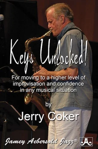 Keys Unlocked!: For Moving to a Higher Level of Improvisation and Confidence in Any Musical Situation