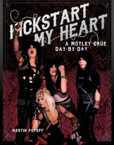 Kickstart My Heart - A Motley Crue Day-by-Day