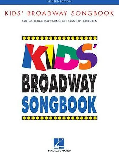 Kids' Broadway Songbook - Revised Edition - Songs Originally Sung on Stage by Children