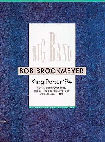 King Porter '94: From <i>Changes Over Time: The Evolution of Jazz Arranging</i>
