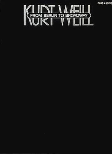 Kurt Weill - From Berlin To Broadway