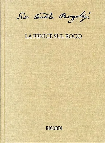 La fenice sul rogo: Critical Edition of the Works of Giovanni Battista Pergolesi - Critical Edition of the Works of Giovanni Battista Pergolesi